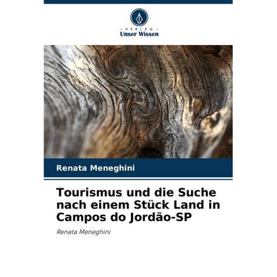 Tourismus und die Suche nach einem Stück Land in Campos do Jordão-SP, Taschenbuch von Renata Meneghini, Verlag Unser Wissen, 978-620-7-39123-3