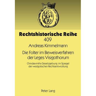 Die Folter im Beweisverfahren der Leges Visigothorum, Gebundene Ausgabe von Andreas Kimmelmann, Peter Lang GmbH, Internationaler Verlag der
