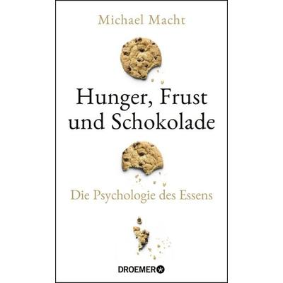 Hunger, Frust und Schokolade, Gebundene Ausgabe von Michael Macht, Droemer Knaur, 978-3-426-27842-0