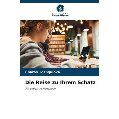 Die Reise zu Ihrem Schatz, Taschenbuch von Charos Toshqulova, Verlag Unser Wissen, 978-620-9-20728-0