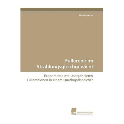 Fullerene im Strahlungsgleichgewicht, Taschenbuch von Silvio Decker, Südwestdeutscher Verlag für Hochschulschriften, 978-3-8381-1524-5