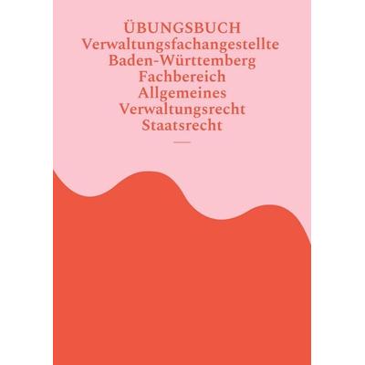 Übungsbuch Verwaltungsfachangestellte Baden-Württemberg, Taschenbuch von Severine Kull, BoD – Books on Demand, 978-3-7597-0655-3