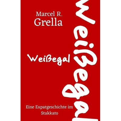 Weißegal, Taschenbuch von Marcel Grella, Epubli