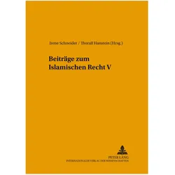 Beiträge zum Islamischen Recht V, Fachbücher von Irene Schneider, Thoralf Hanstein