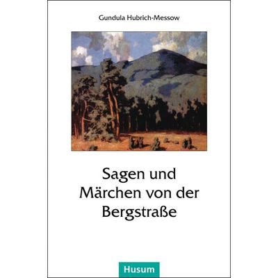 Sagen und Märchen von der Bergstraße, Taschenbuch von , Husum Druck- und Verlagsgesellschaft, 978-3-89876-767-5