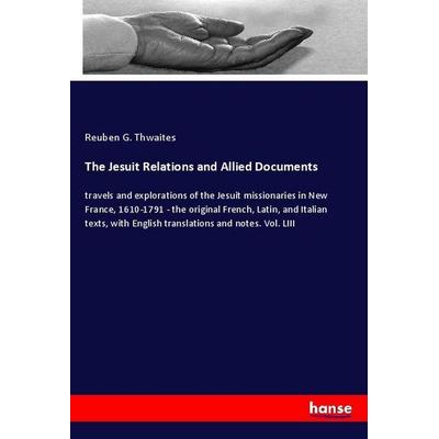 The Jesuit Relations and Allied Documents, Taschenbuch von Reuben G. Thwaites, Hansebooks, 978-3-337-84275-8