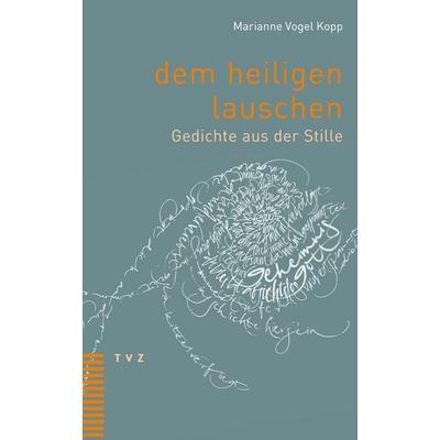 dem heiligen lauschen, Taschenbuch von Marianne Vogel Kopp, Theologischer Verlag Zürich, 978-3-290-18476-6