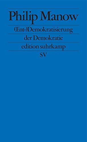 Philip Manow - (Ent-)Demokratisierung der Demokratie (edition suhrkamp) - Preis vom 09.10.2026 07:28:09 h