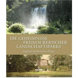 Die Geheimnisse freimaurerischer Landschaftsparks, Sachbücher von Siegfried Schildmacher