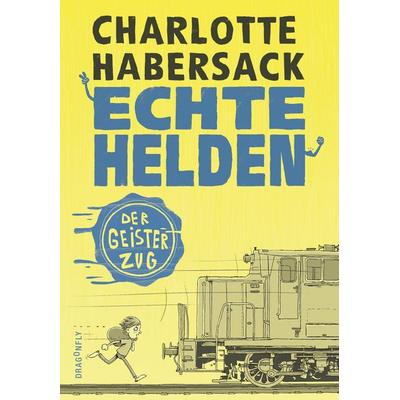 Echte Helden - Der Geisterzug, Gebundene Ausgabe von Charlotte Habersack, Dragonfly