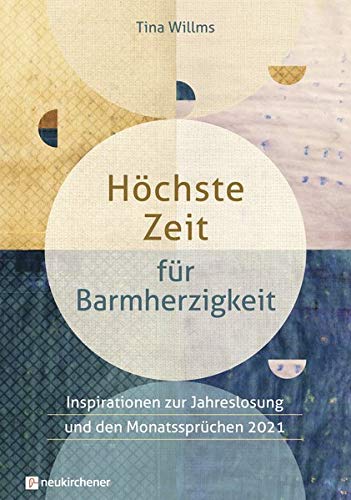 Tina Willms - Höchste Zeit für Barmherzigkeit: Inspirationen zur Jahreslosung und den Monatssprüchen 2021 - Preis vom 18.10.2026 19:22:15 h