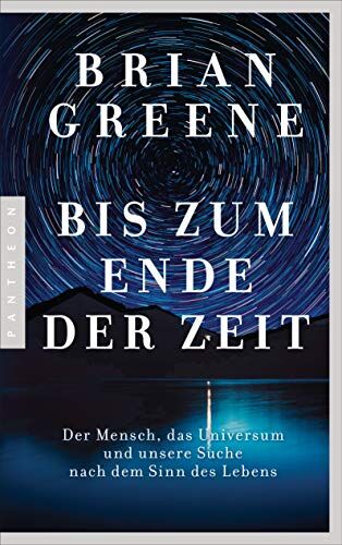 Brian Greene - Bis zum Ende der Zeit: Der Mensch, das Universum und unsere Suche nach dem Sinn des Lebens - Preis vom 10.10.2026 11:48:34 h