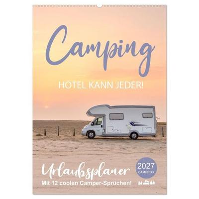 Camping - Hotel kann jeder! (Wandkalender 2027 DIN A2 hoch), CALVENDO Monatskalender