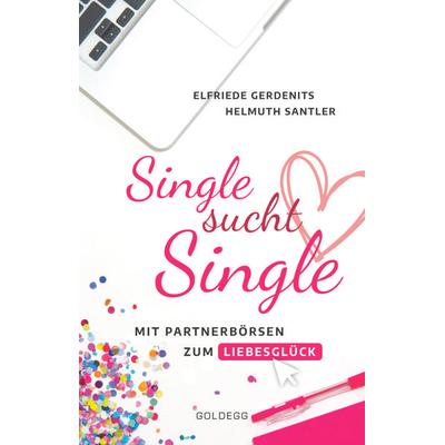 Single sucht Single, Taschenbuch von Elfriede Gerdenits,Helmuth Santler, Goldegg, 978-3-99060-074-0