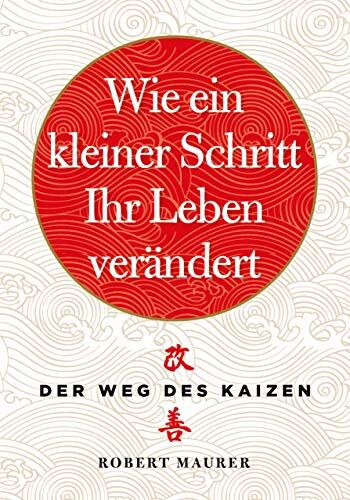 Robert Maurer - Wie ein kleiner Schritt Ihr Leben verändert: Der Weg des Kaizen - Preis vom 16.10.2026 11:41:07 h