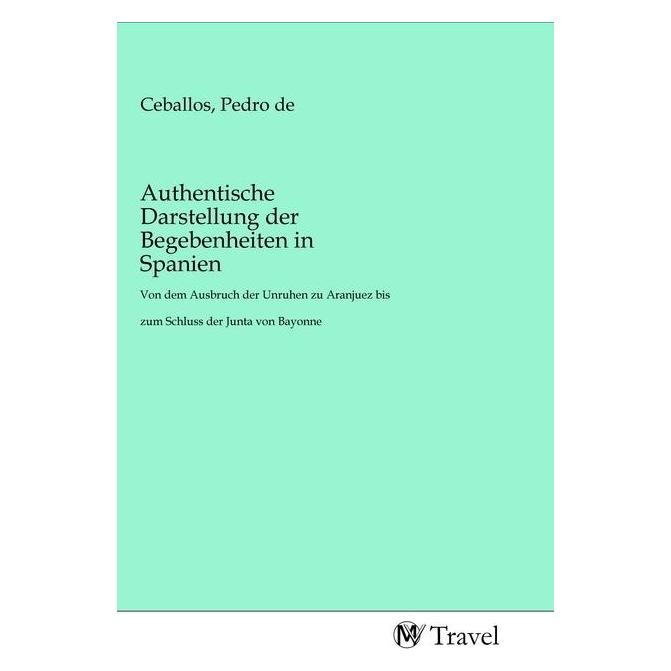 MV-Travel Authentische Darstellung der Begebenheiten in Spanien (Deutsch, Softcover, Pedro de Ceballos) (56144301)