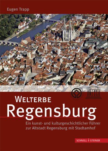 Eugen Trapp - Welterbe Regensburg: Ein kunst- und kulturgeschichtlicher Führer zur Altstadt Regensburg mit Stadtamhof - Preis vom 16.10.2026 11:41:07 h