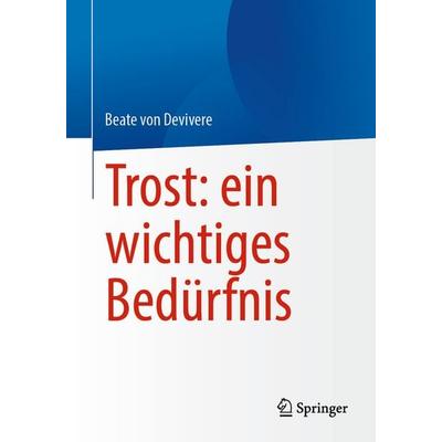 Trost: ein wichtiges Bedürfnis, Taschenbuch von Beate Devivere, Springer Berlin, 978-3-662-71252-8