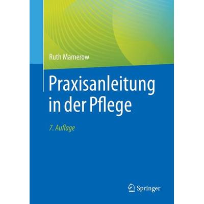 Praxisanleitung in der Pflege, Taschenbuch von Ruth Mamerow, Springer Berlin, 978-3-662-63464-6