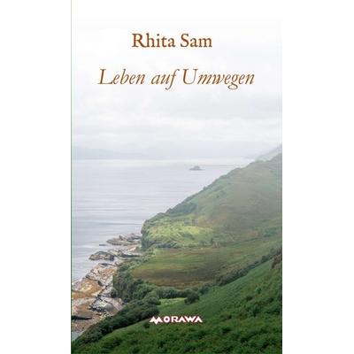 Leben auf Umwegen, Gebundene Ausgabe von Rhita Sam, Buchschmiede, 978-3-99070-021-1