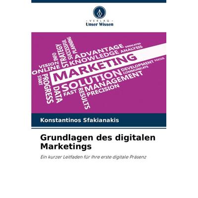 Grundlagen des digitalen Marketings, Taschenbuch von Konstantinos Sfakianakis, Verlag Unser Wissen, 978-620-5-77976-7