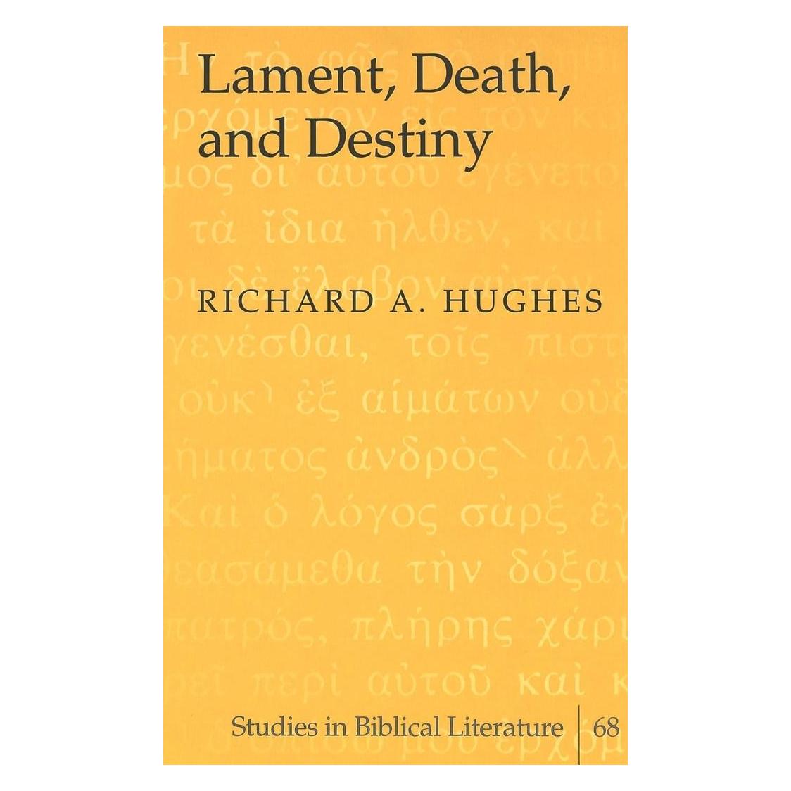 Peter Lang Lament, Death, and Destiny (Englisch, Hardcover, Richard A. Hughes) (33225290)