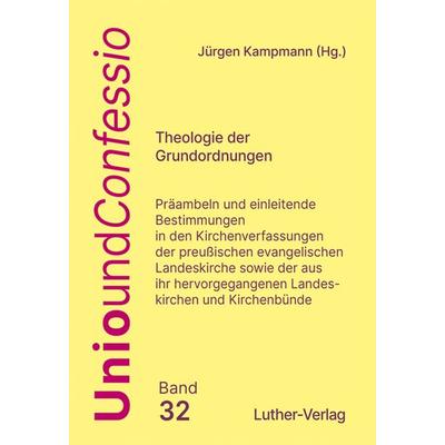 Theologie der Grundordnungen, Taschenbuch von Jürgen Kampmann, Luther-Verlag, 978-3-7858-0901-3