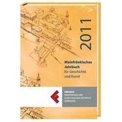 Mainfränkisches Jahrbuch für Kunst und Geschichte 2011, Fachbücher von Freunde Mainfrõnkischer Kunst und Geschichte e V