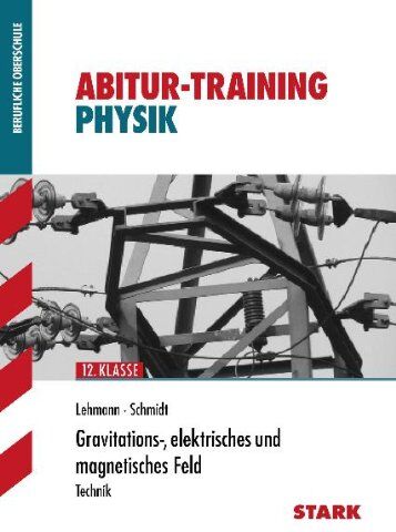 Eberhard Lehmann - Training Physik / Gravitations-, elektrisches und magnetisches Feld: Technik 12. Klasse - Preis vom 30.09.2026 09:01:18 h