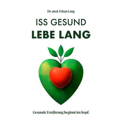 Iss gesund - Lebe lang, Taschenbuch von Erkan Lang, Tredition, 978-3-384-19815-0