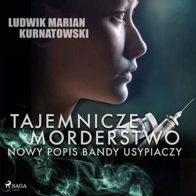 Tajemnicze morderstwo, nowy popis bandy usypiaczy - Ludwik Marian Kurnatowski, Audio, 9788726578966