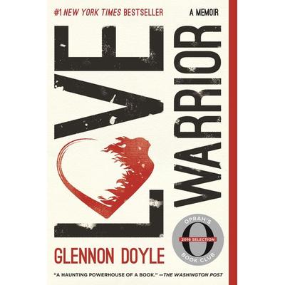 Love Warrior, Taschenbuch von Glennon Doyle,Glennon Doyle Melton, Flatiron Books, 978-1-250-07573-4