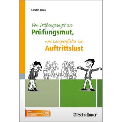 Von Prüfungsangst zu Prüfungsmut, von Lampenfieber zu Auftrittslust, Taschenbuch von Cersten Jacob, Schattauer, 978-3-7945-3094-6
