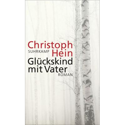 Glückskind mit Vater, Gebundene Ausgabe von Christoph Hein, Suhrkamp