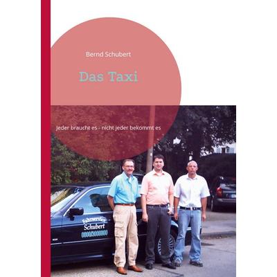 Das Taxi, Taschenbuch von Bernd Schubert, BoD – Books on Demand, 978-3-7568-3576-8