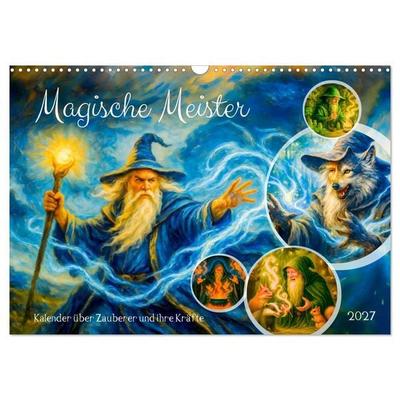 Magische Meister - Kalender über Zauberer und ihre Kräfte (Wandkalender 2027 DIN A3 quer), CALVENDO Monatskalender