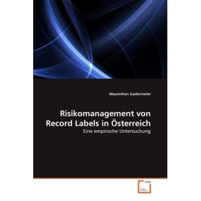 Gadermeier, M: Risikomanagement von Record Labels in Österre, Taschenbuch von Maximilian Gadermeier, VDM, 978-3-639-32638-3