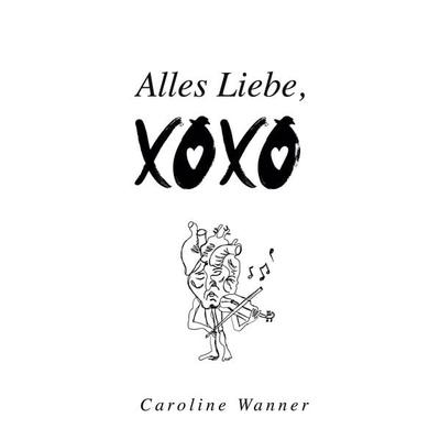 Alles Liebe,, Gebundene Ausgabe von Caroline Wanner, BoD – Books on Demand, 978-3-8192-4735-4
