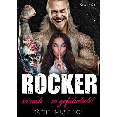 Rocker. So nah, so gefährlich! Rockerroman, Taschenbuch von Bärbel Muschiol, Klarant, 978-3-689-75059-6