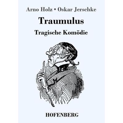 Traumulus, Taschenbuch von Arno Holz,Oskar Jerschke, Hofenberg, 978-3-7437-1362-8