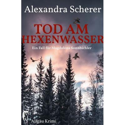 Ein Fall für Magdalena Sonnbichler / Tod am Hexenwasser, Taschenbuch von Alexandra Scherer, Epubli, 978-3-7584-1422-0