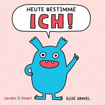 Heute bestimme ICH!, Gebundene Ausgabe von Elise Gravel, Verlagshaus Jacoby & Stuart, 978-3-96428-208-8