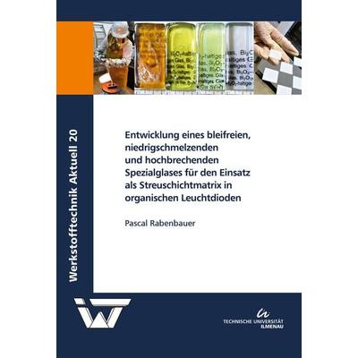 Entwicklung eines bleifreien, niedrigschmelzenden und hochbrechenden Spezialglases für den Einsatz als Streuschichtmatrix in organischen Leuchtdioden,