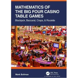 Mathematics of The Big Four Casino Table Games: Blackjack, Baccarat, Craps, & Roulette (AK Peters/CR, Sachbücher von Bollman Mark
