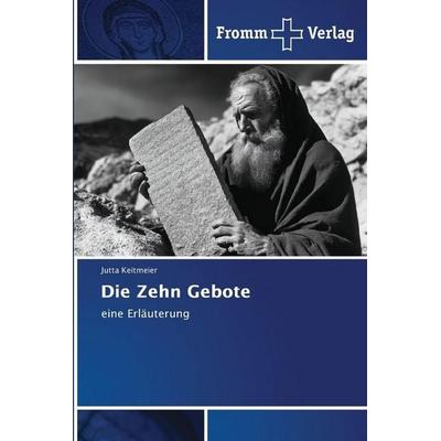 Die Zehn Gebote, Taschenbuch von Jutta Keitmeier, Fromm Verlag, 978-620-9-09808-6