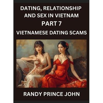 Dating, Relationship and Sex in Vietnam (Part 7)- Vietnamese Dating Scams, Deceived by Desire, Caution in Cupid's Land, Unveiling Vietnamese Dating