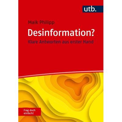Desinformation? Frag doch einfach!, Taschenbuch von Maik Philipp, Utb GmbH, 978-3-8252-6543-4