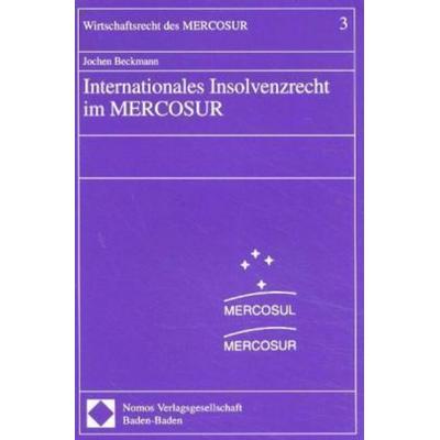 Internationales Insolvenzrecht im MERCOSUR, Taschenbuch von Jochen Beckmann, Nomos, 978-3-7890-6798-3