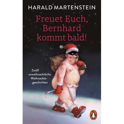 Freuet Euch, Bernhard kommt bald!, Taschenbuch von Harald Martenstein, Penguin, 978-3-328-11252-5