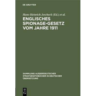 Englisches Spionage-Gesetz vom Jahre 1911, Gebundene Ausgabe von , De Gruyter, 978-3-11-127049-4